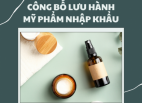 Tư vấn thủ tục công bố lưu hành mỹ phẩm nhập khẩu