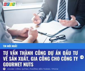 [THÔNG BÁO HOÀN TẤT GIAO DỊCH] HÃNG LUẬT KHÁNH DƯƠNG ĐÃ TƯ VẤN VÀ HỖ TRỢ THÀNH CÔNG DỰ ÁN ĐẦU TƯ VỀ SẢN XUẤT, GIA CÔNG HẠT NĐT GOURMET NUTS TẠI ĐỒNG NAI